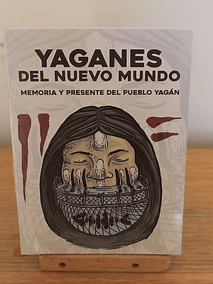 Yaganes del nuevo mundo. Memoria y presente del pueblo yagán. 