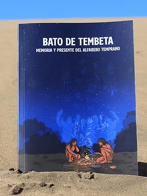 Bato de tembeta. Memoria y presente del Alfarero Temprano