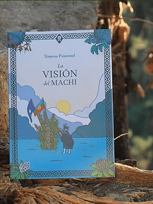 La visión del machi. Identidad y espiritualidad mapuche