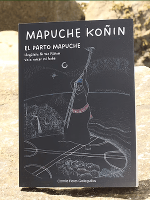 Mapuche Koñin - El Parto Mapuche. 