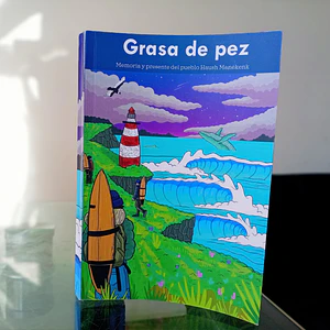 Grasa de pez. Memoria y presente del pueblo Haush Manekenk. 