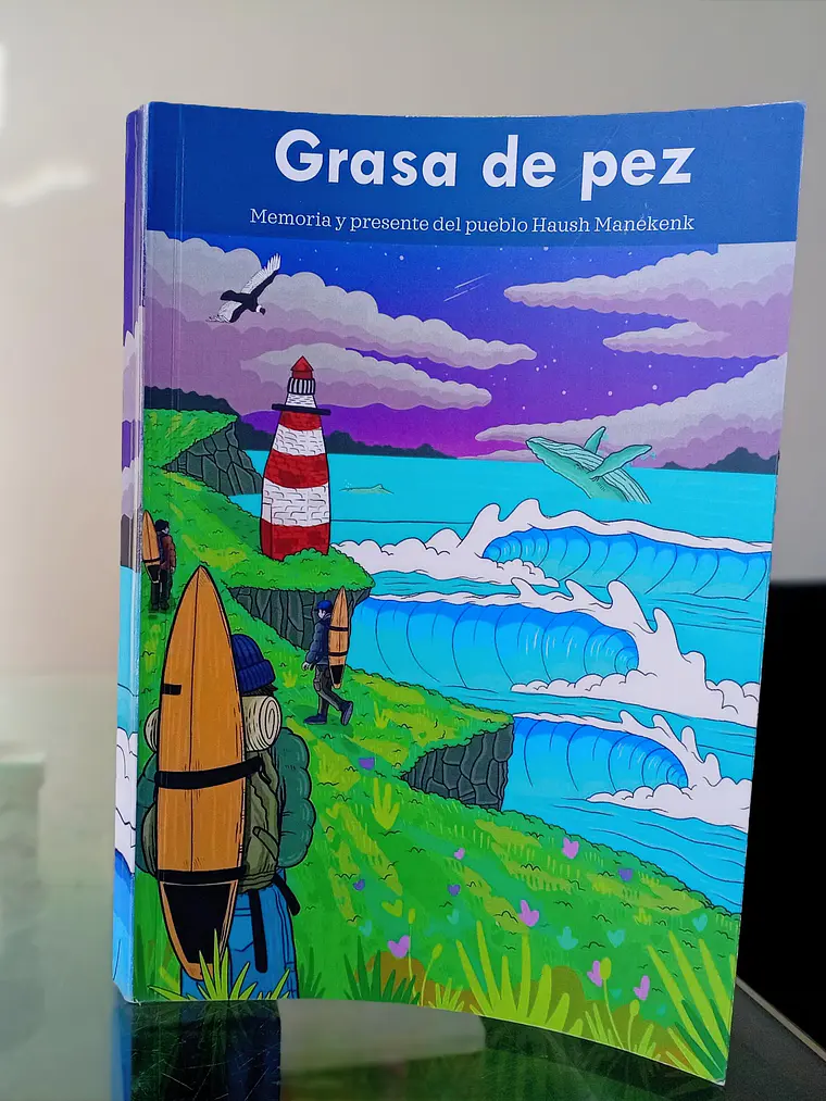 Grasa de pez. Memoria y presente del pueblo Haush Manekenk.  1