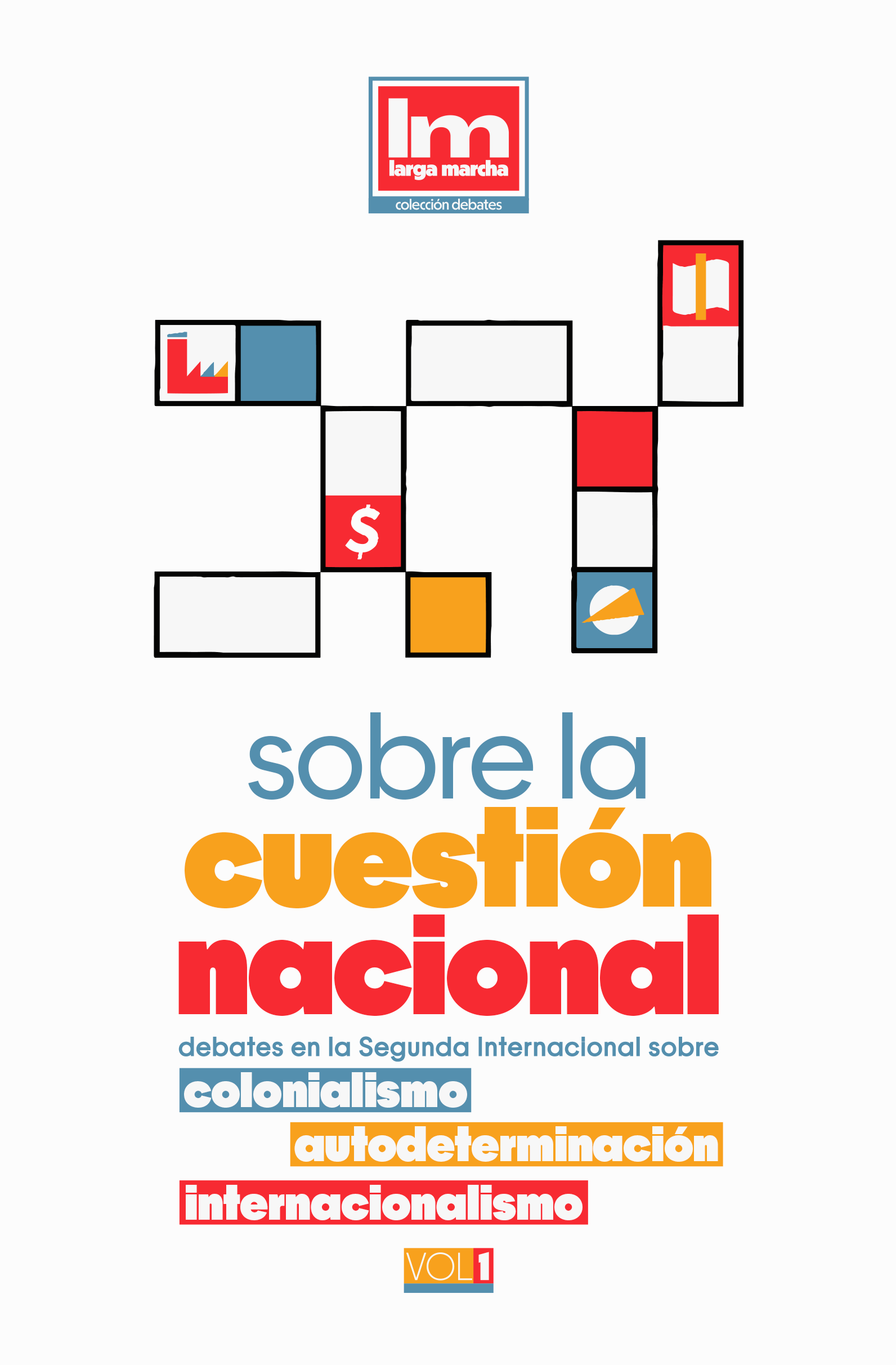 Sobre la cuestión nacional, vol. 1. Debates en la II Internacional sobre colonialismo, autodeterminación e internacionalismo (1897–1914)