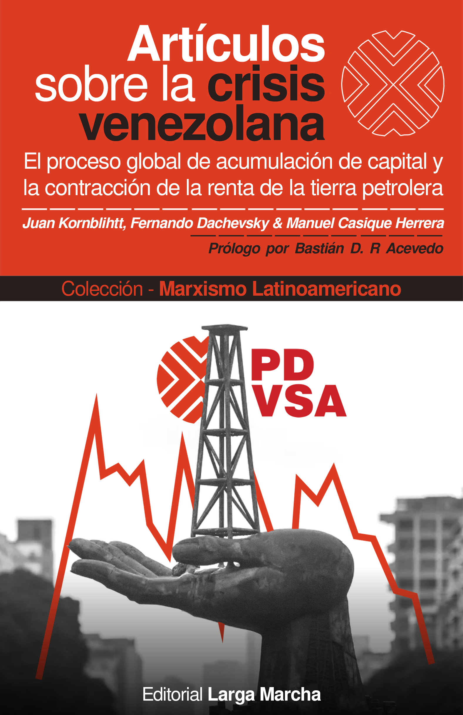 Artículos sobre la crisis venezolana. El proceso global de acumulación de capital y la contracción de la renta de la tierra petrolera.