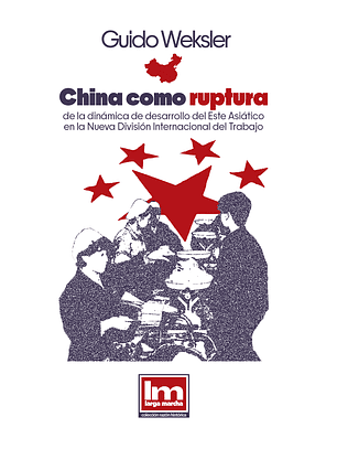 China como ruptura de la dinámica de desarrollo del Este Asiático en la Nueva División Internacional del Trabajo