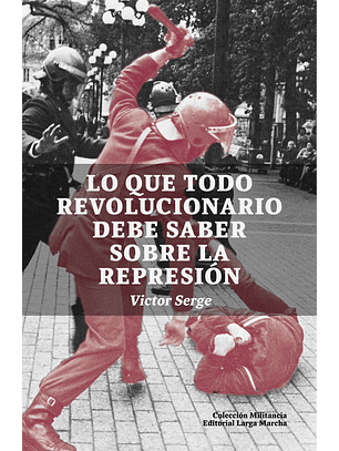 Lo que todo revolucionario debe saber sobre la represión