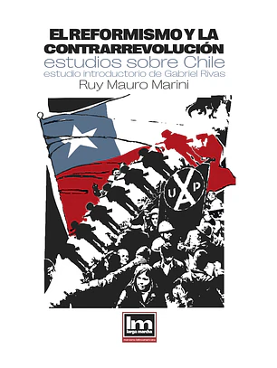 El reformismo y la contrarrevolución. Estudios sobre Chile