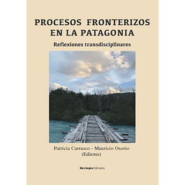 Procesos Fronterizos en la Patagonia. Reflexiones transdisciplinares