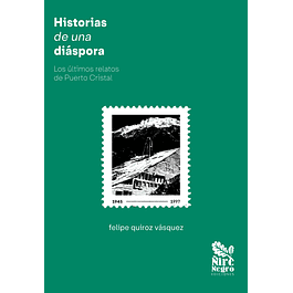 Historias de una Diáspora. Los últimos relatos de Puerto Cristal