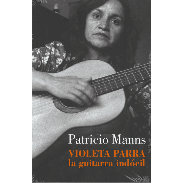 Violeta Parra, la guitarra indócil