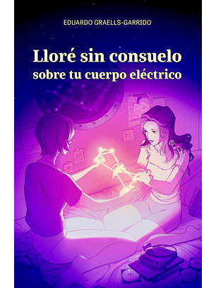 Lloré sin consuelo sobre tu cuerpo eléctrico