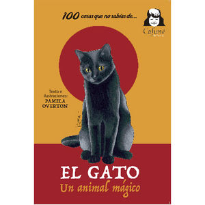 100 cosas que no sabias de...El gato. Un animal mágico