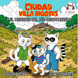 Ciudad Villa Bigotes: El misterio del río desaparecido.