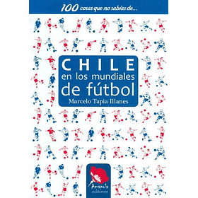 100 COSAS QUE NO SABÍAS DE… CHILE EN LOS MUNDIALES DE FÚTBOL