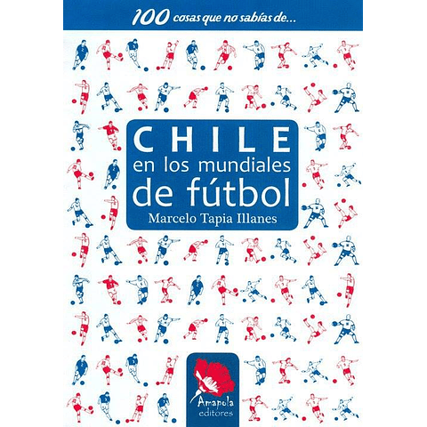 100 COSAS QUE NO SABÍAS DE… CHILE EN LOS MUNDIALES DE FÚTBOL