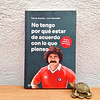 No tengo por qué estar de acuerdo con lo que pienso