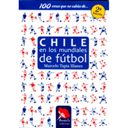 100 Cosas Que No Sabias De - Chile En Los Mundiales De Futbol