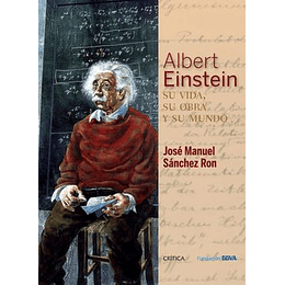 Albert Einstein - Su Vida, Su Obra Y Su Mundo