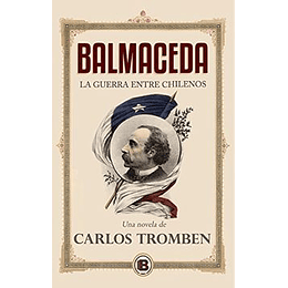 Balmaceda La Guerra Entre Chilenos