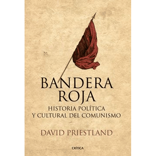 Bandera Roja - Historia Politica Y Cultural Del Comunismo