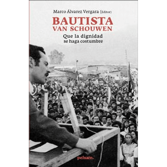 Bautista Van Schouwen Que La Dignidad Se Haga Costumbre