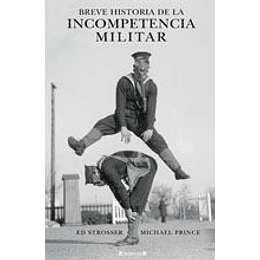 Breve Historia De La Inconpetencia Militar