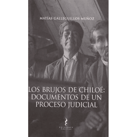 Brujos De Chiloe, Los - Documentos De Un Proceso Judicial