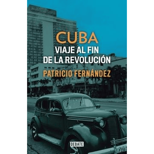Cuba Viaje Al Fin De La Revolucion
