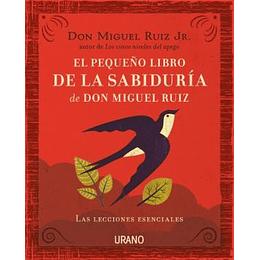 El Pequeño Libro De La Sabiduria De Don Miguel Ruiz