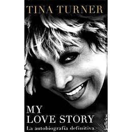 My Love Story - La Autobiografia Definitiva Tina Turner