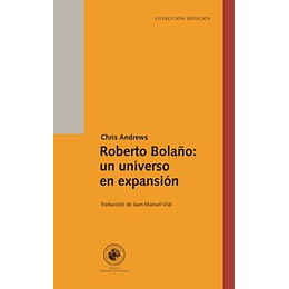 Roberto Bolaño - Un Universo En Expansion