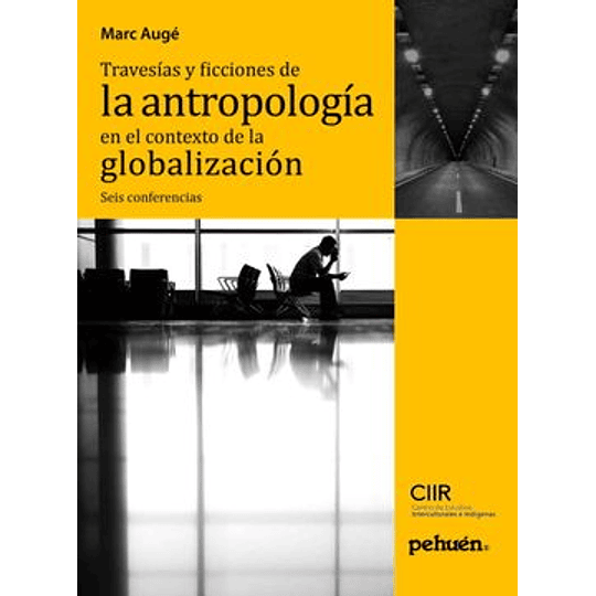 Travesias Y Ficciones De La Antropologia En El Contexto De La Globalizacion