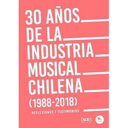 30 Años De La Industria Musical Chilena 1988-2018