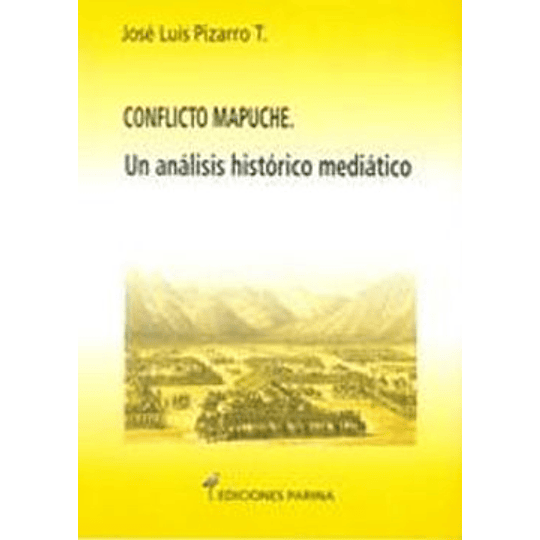 Conflicto Mapuche Un Analisis Historico Mediatico