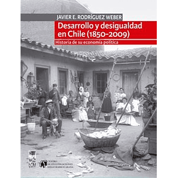 Desarrollo Y Desigualdad En Chile 1850-2009