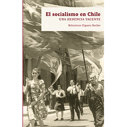 El Socialismo En Chile - Una Herencia Yacente