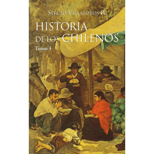 Historia De Los Chilenos Tomo 3