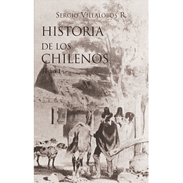 Historia De Los Chilenos Tomo I
