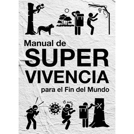 Manual De Supervivencia Para El Fin Del Mundo