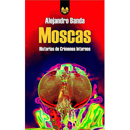 Moscas -  Historias De Crimenes Internos