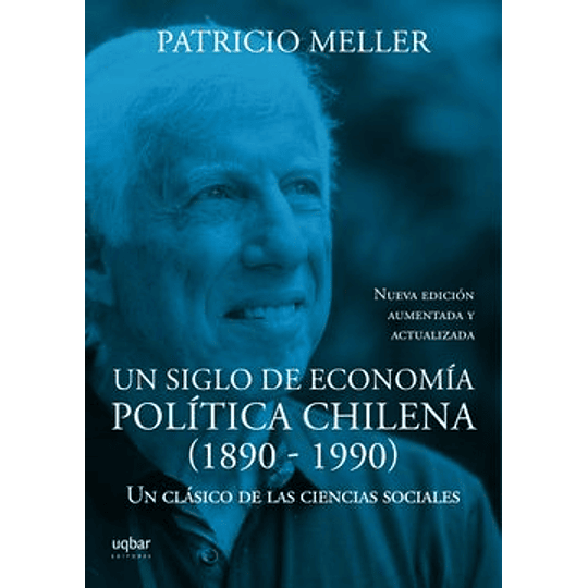 Un Siglo De Economia Politica Chilena (1890-1990)