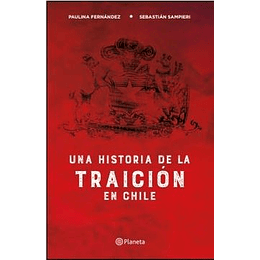 Una Historia De La Traicion En Chile