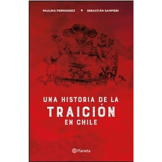 Una Historia De La Traicion En Chile
