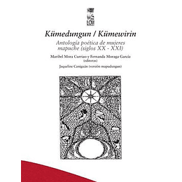 Kumedungun / Kumewirin - Antologia Poetica De Mujeres Mapuche