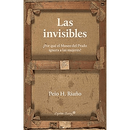 Las Invisibles -  Por Que El Museo Del Prado Ignora A Las Mujeres