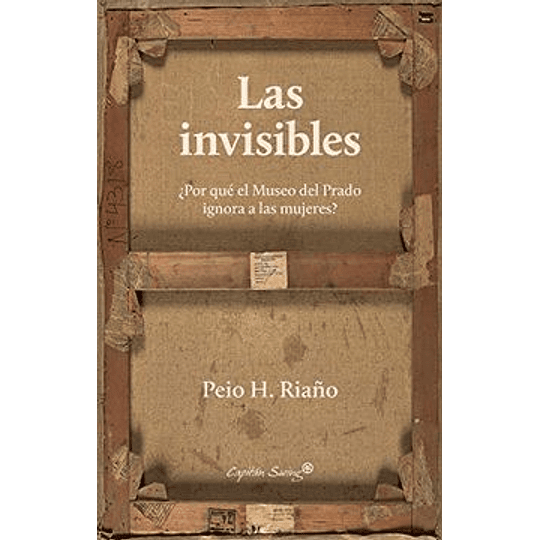 Las Invisibles -  Por Que El Museo Del Prado Ignora A Las Mujeres