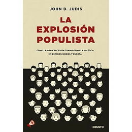 La Explosion Populista - Como La Gran Recesion Transformo La Politica En Estados Unidos Y Europa 