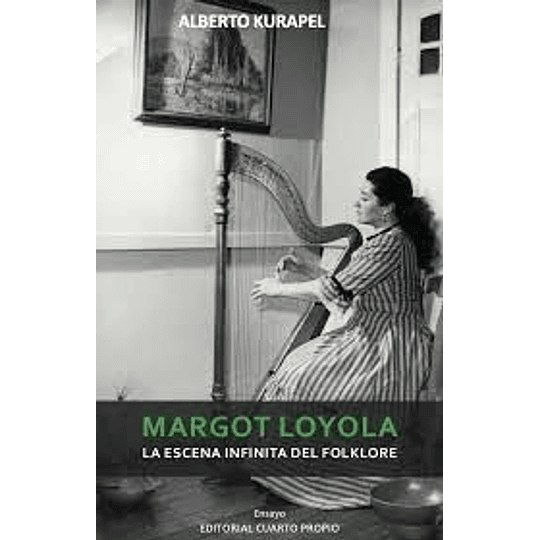 Margot Loyola La Escena Infinita Del Folklore