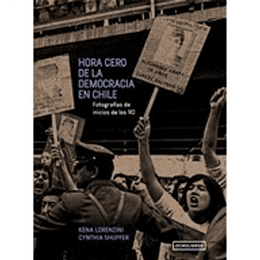 Hora Cero De La Democracia En Chile - Fotografias De Inicios De Los 90