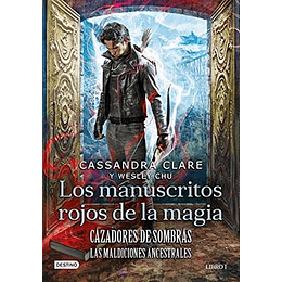 Los Manuscritos Rojos De La Magia - Cazadores De Sombras  Las Maldiciones Ancestrales 1